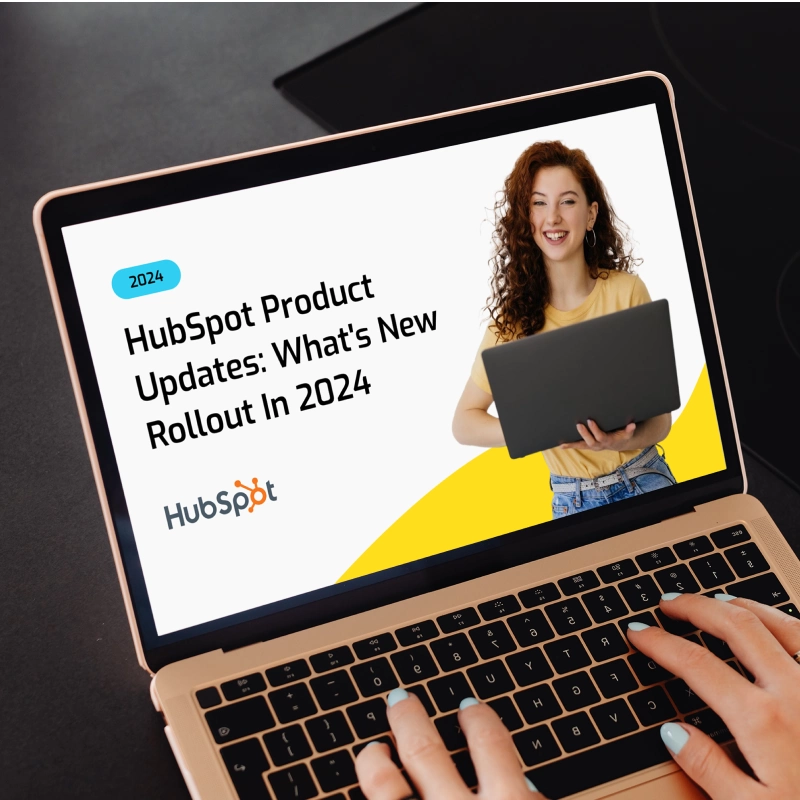 HubSpot's Latest Product Updates And Features Revealed