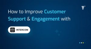How-to-Improve-Customer-Support-and-Engagement-with-Intercom