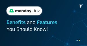 monday Dev: Benefits and features you should know