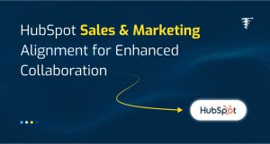 How to align your sales and marketing team with HubSpot