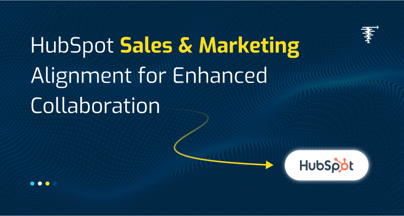 How to align your sales and marketing team with HubSpot