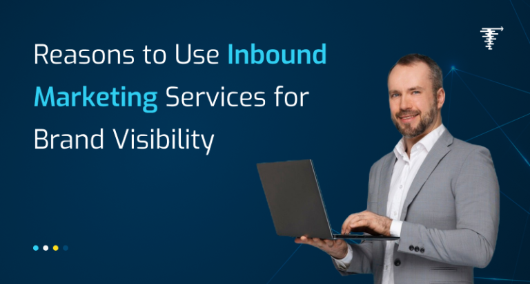 reseaons to use inbound marketing for brand visibility