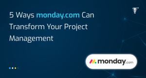 Ways monday.com Can Transform Your Project Management